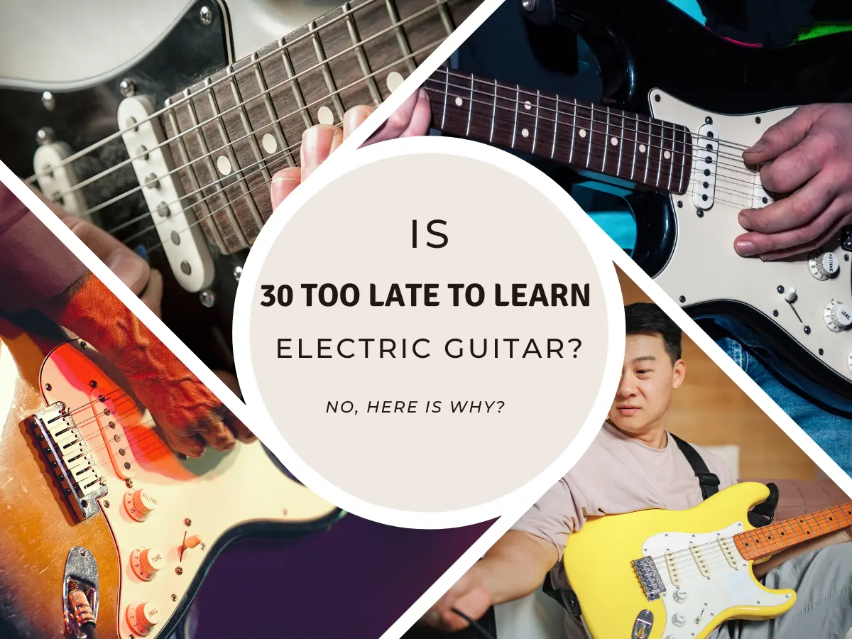 is-30-too-to-learn-electric-guitar